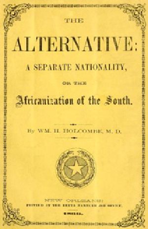 [Gutenberg 33696] • The Alternative: A Separate Nationality; or, The Africanization of the South